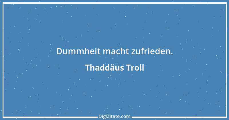 Zitat von Thaddäus Troll 13