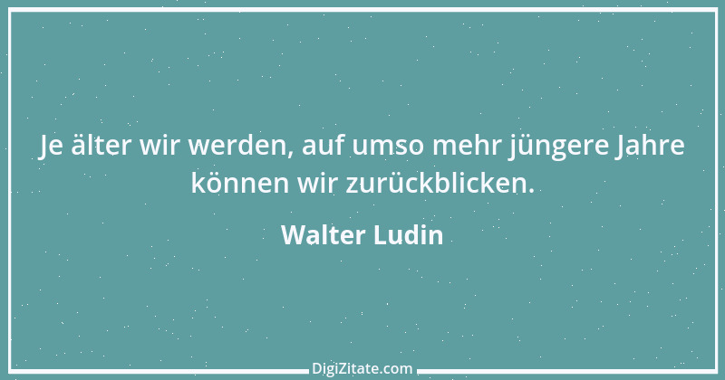 Zitat von Walter Ludin 31