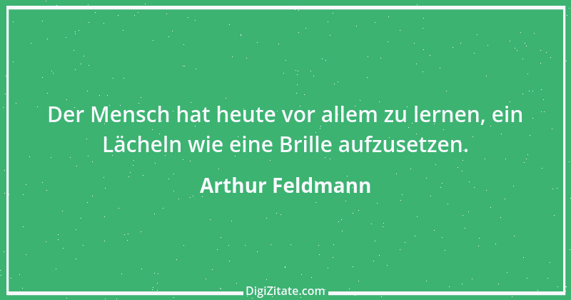 Zitat von Arthur Feldmann 38