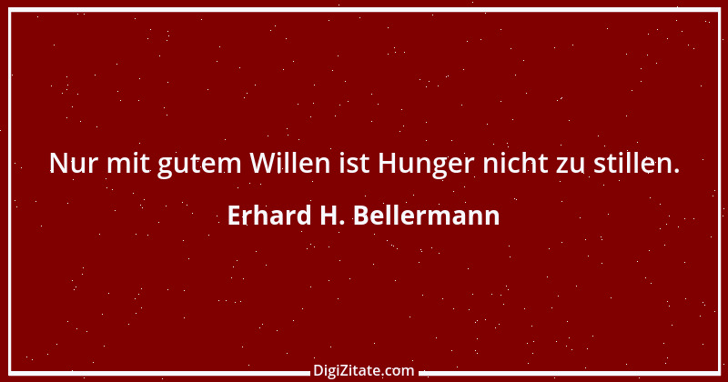 Zitat von Erhard H. Bellermann 44