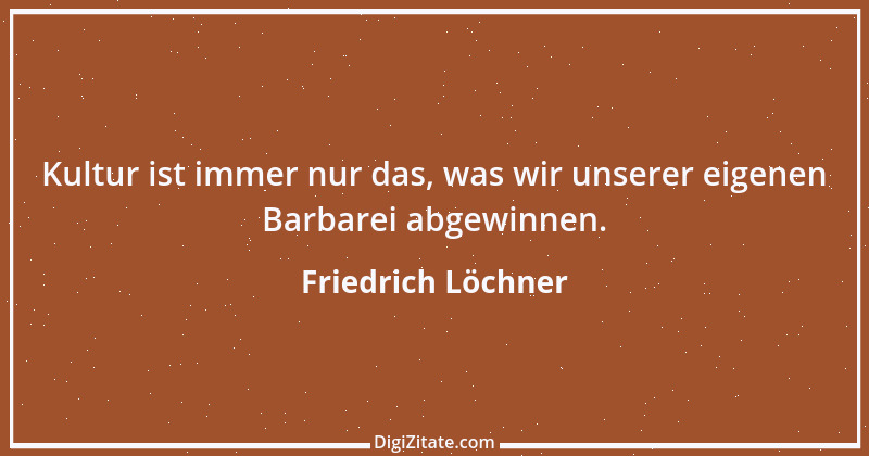 Zitat von Friedrich Löchner 82