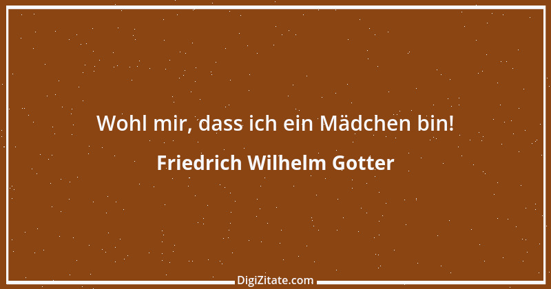 Zitat von Friedrich Wilhelm Gotter 3