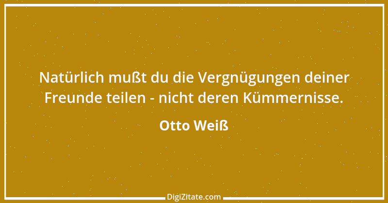 Zitat von Otto Weiß 399