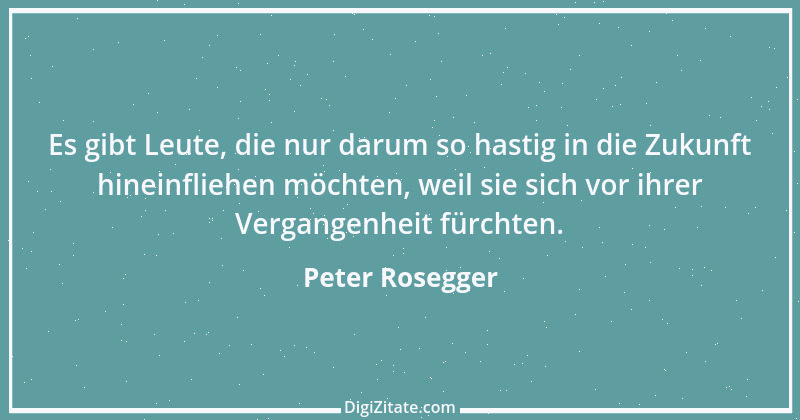 Zitat von Peter Rosegger 83