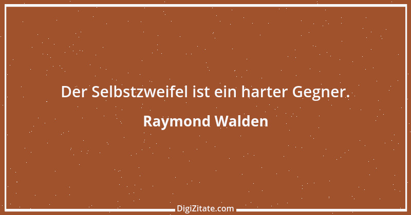 Zitat von Raymond Walden 3