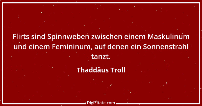 Zitat von Thaddäus Troll 14