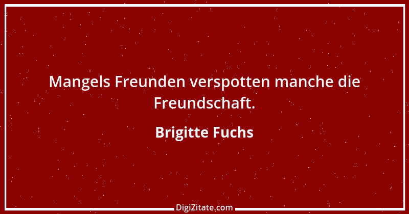 Zitat von Brigitte Fuchs 221