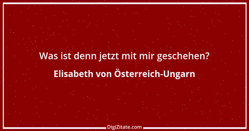 Zitat von Elisabeth von Österreich-Ungarn 2