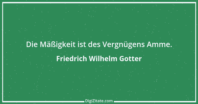 Zitat von Friedrich Wilhelm Gotter 4