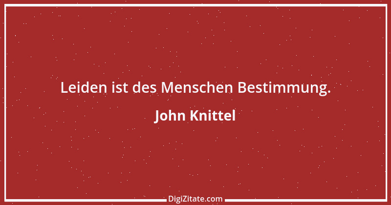 Zitat von John Knittel 107