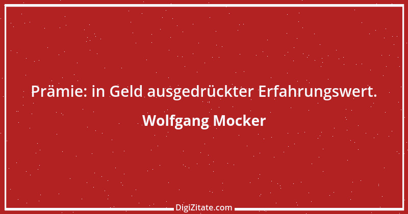 Zitat von Wolfgang Mocker 552