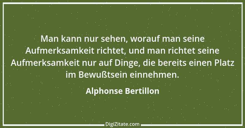 Zitat von Alphonse Bertillon 1