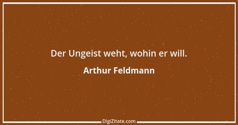 Zitat von Arthur Feldmann 40