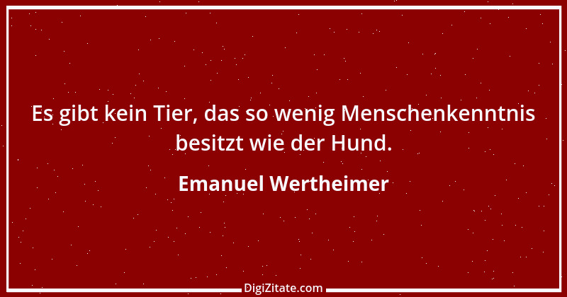 Zitat von Emanuel Wertheimer 607