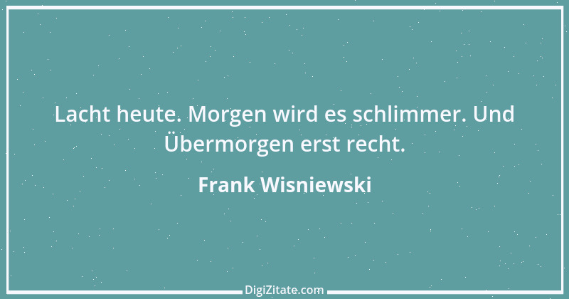 Zitat von Frank Wisniewski 119