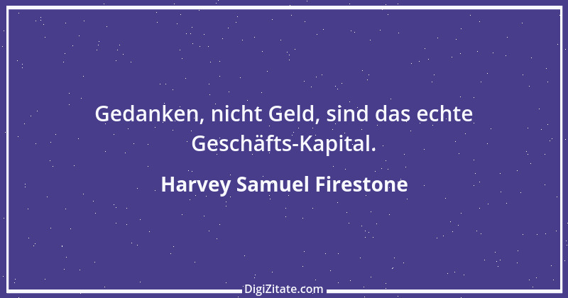 Zitat von Harvey Samuel Firestone 1