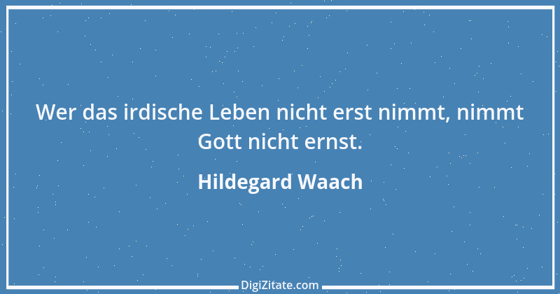 Zitat von Hildegard Waach 1