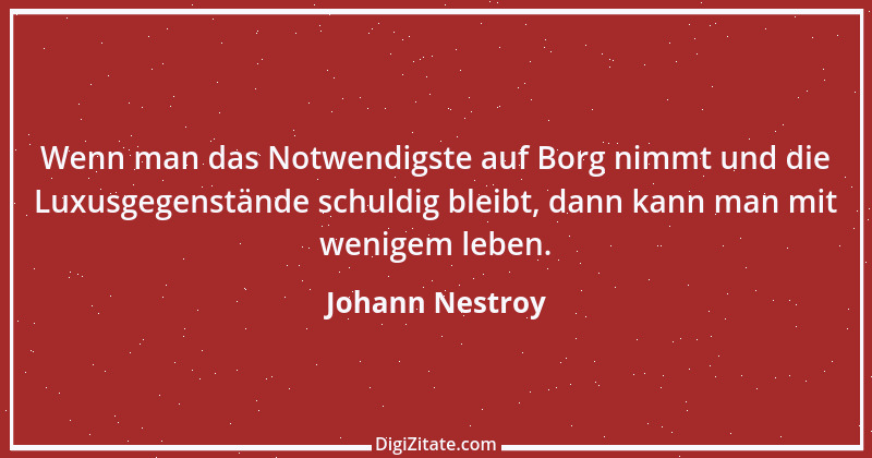 Zitat von Johann Nestroy 180