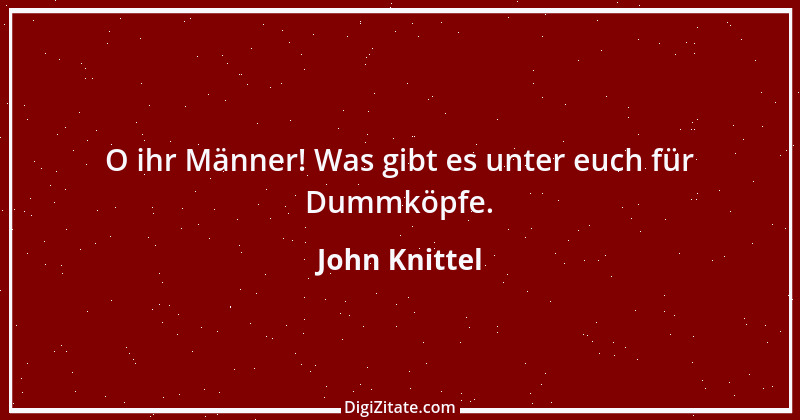 Zitat von John Knittel 108