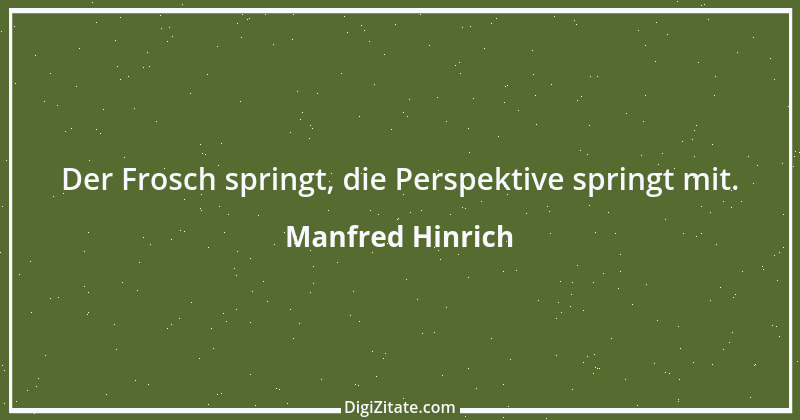 Zitat von Manfred Hinrich 2706