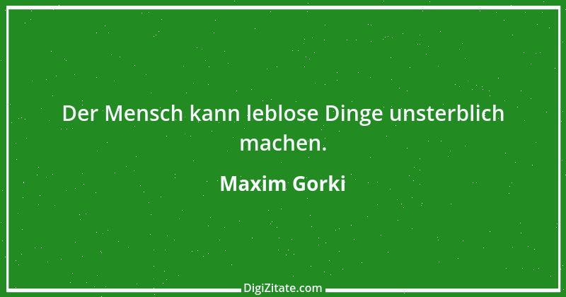 Zitat von Maxim Gorki 76