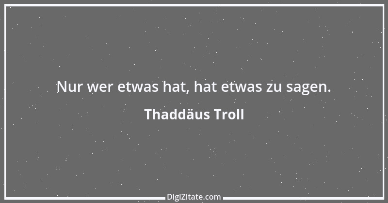 Zitat von Thaddäus Troll 16