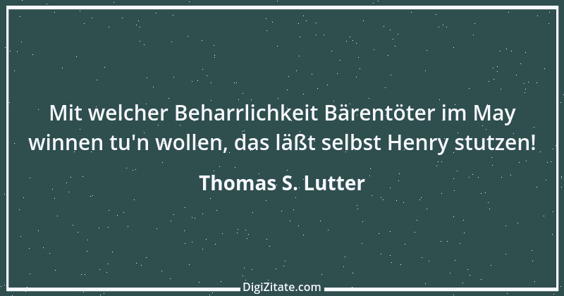 Zitat von Thomas S. Lutter 238