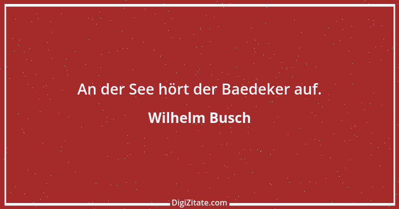 Zitat von Wilhelm Busch 84