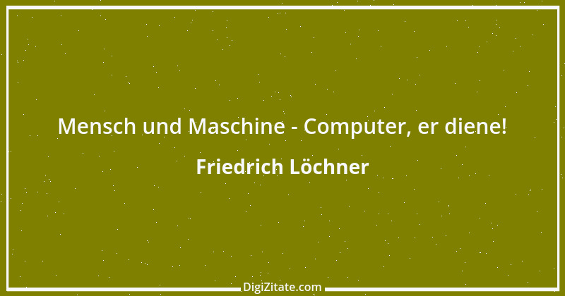 Zitat von Friedrich Löchner 85