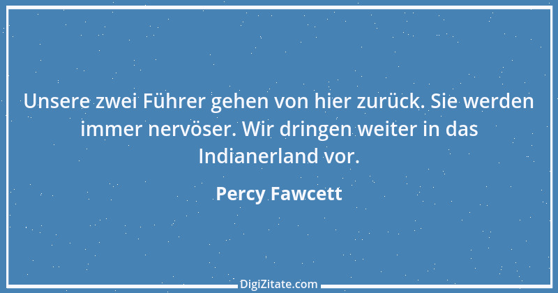 Zitat von Percy Fawcett 1