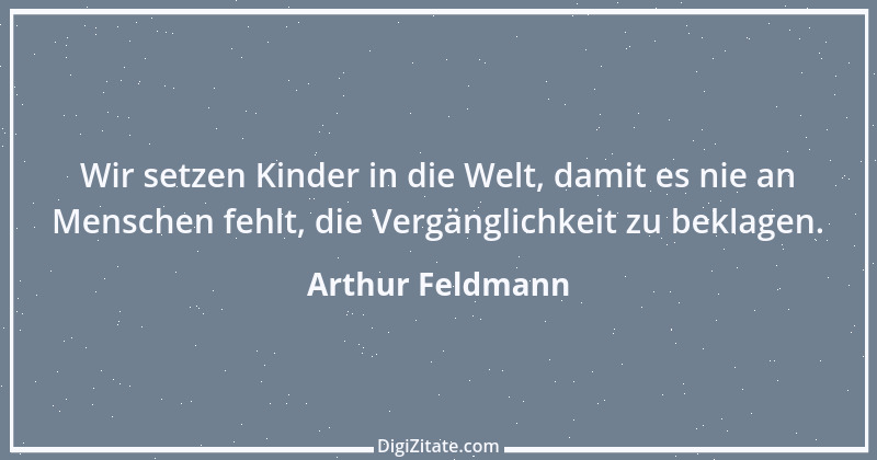 Zitat von Arthur Feldmann 42