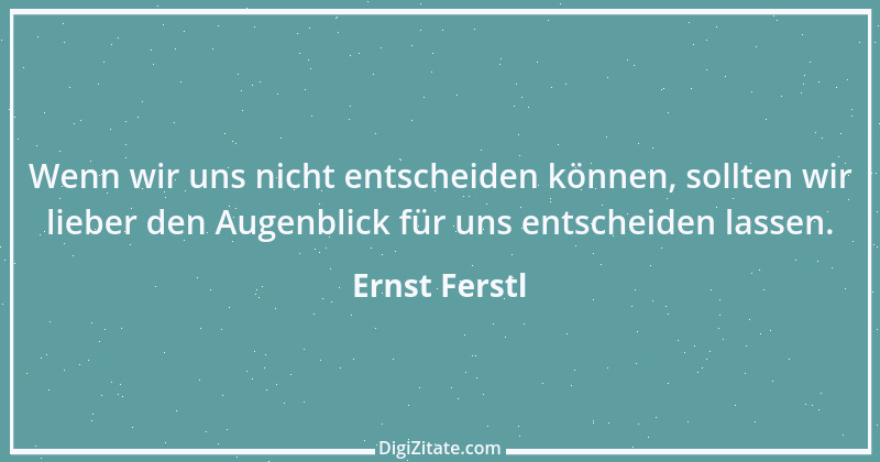 Zitat von Ernst Ferstl 975