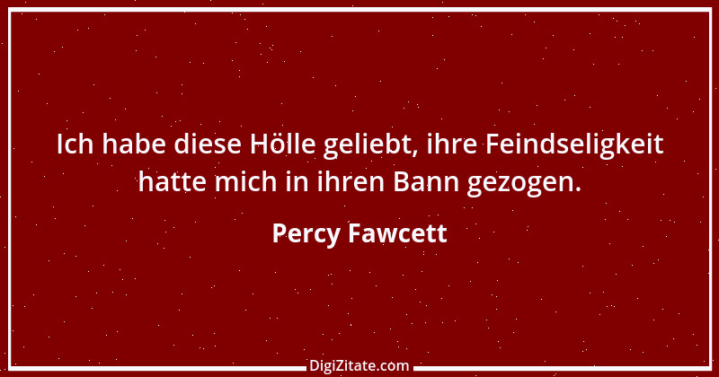 Zitat von Percy Fawcett 2