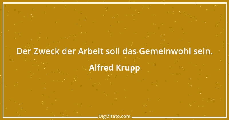 Zitat von Alfred Krupp 2