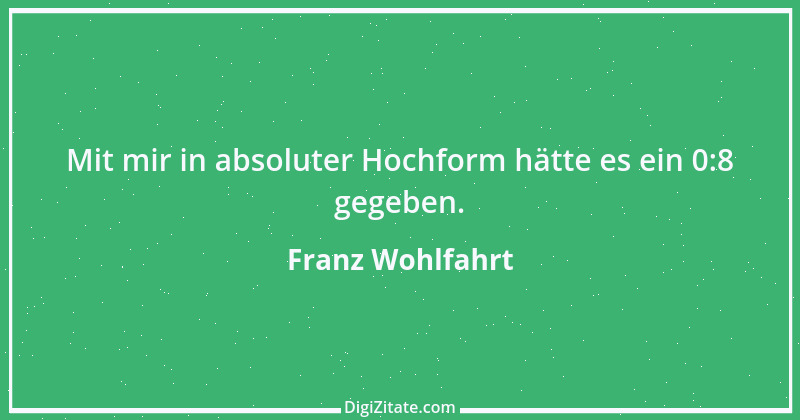 Zitat von Franz Wohlfahrt 4