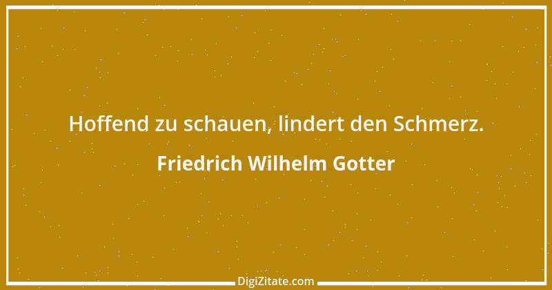 Zitat von Friedrich Wilhelm Gotter 8