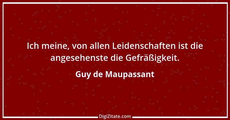 Zitat von Guy de Maupassant 30