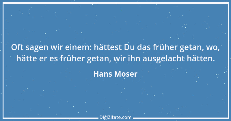 Zitat von Hans Moser 18