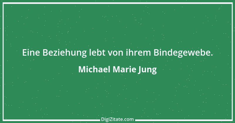 Zitat von Michael Marie Jung 102