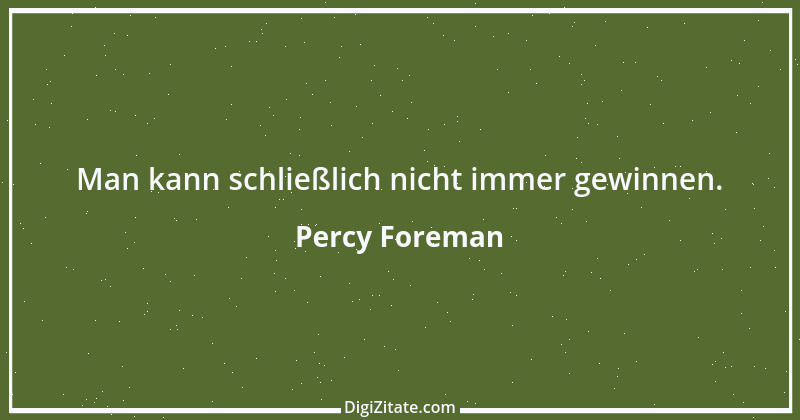 Zitat von Percy Foreman 1