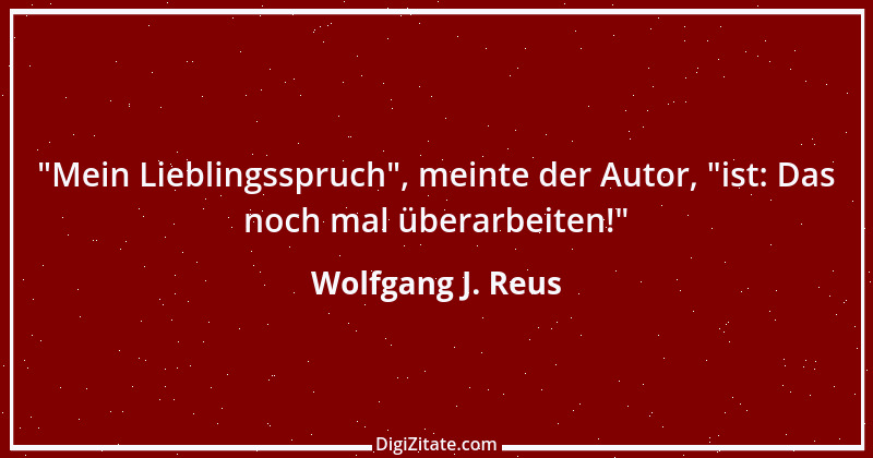 Zitat von Wolfgang J. Reus 375