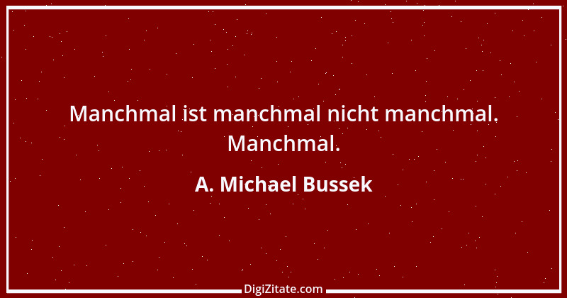 Zitat von A. Michael Bussek 78