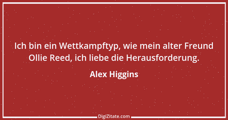 Zitat von Alex Higgins 1