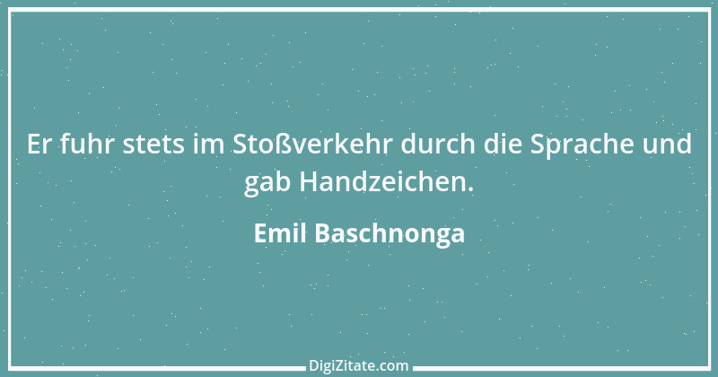 Zitat von Emil Baschnonga 203