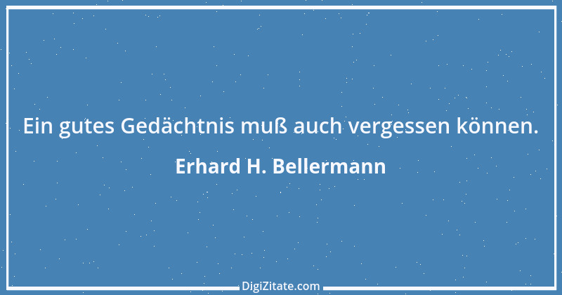 Zitat von Erhard H. Bellermann 321