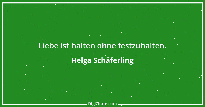 Zitat von Helga Schäferling 562