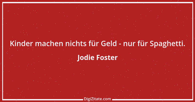 Zitat von Jodie Foster 5