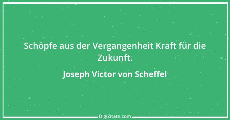 Zitat von Joseph Victor von Scheffel 1