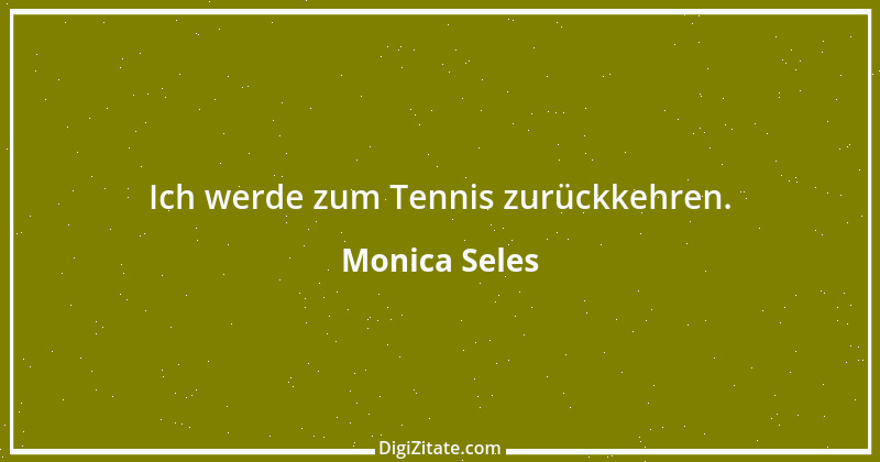 Zitat von Monica Seles 10