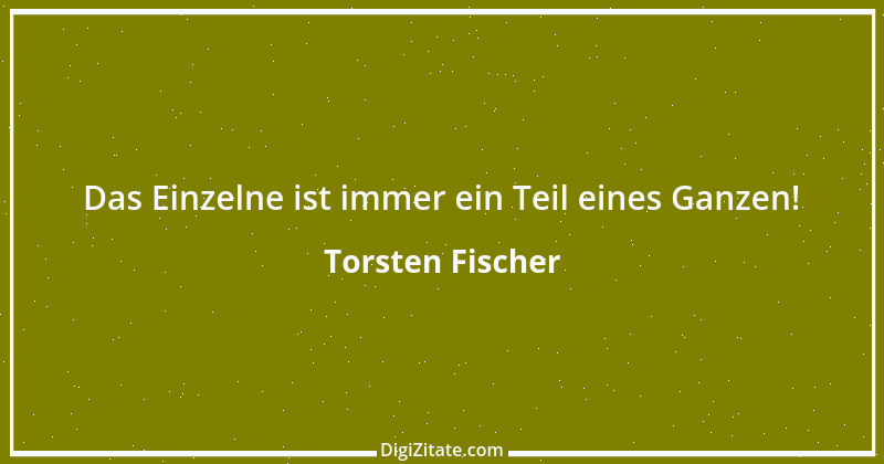 Zitat von Torsten Fischer 10